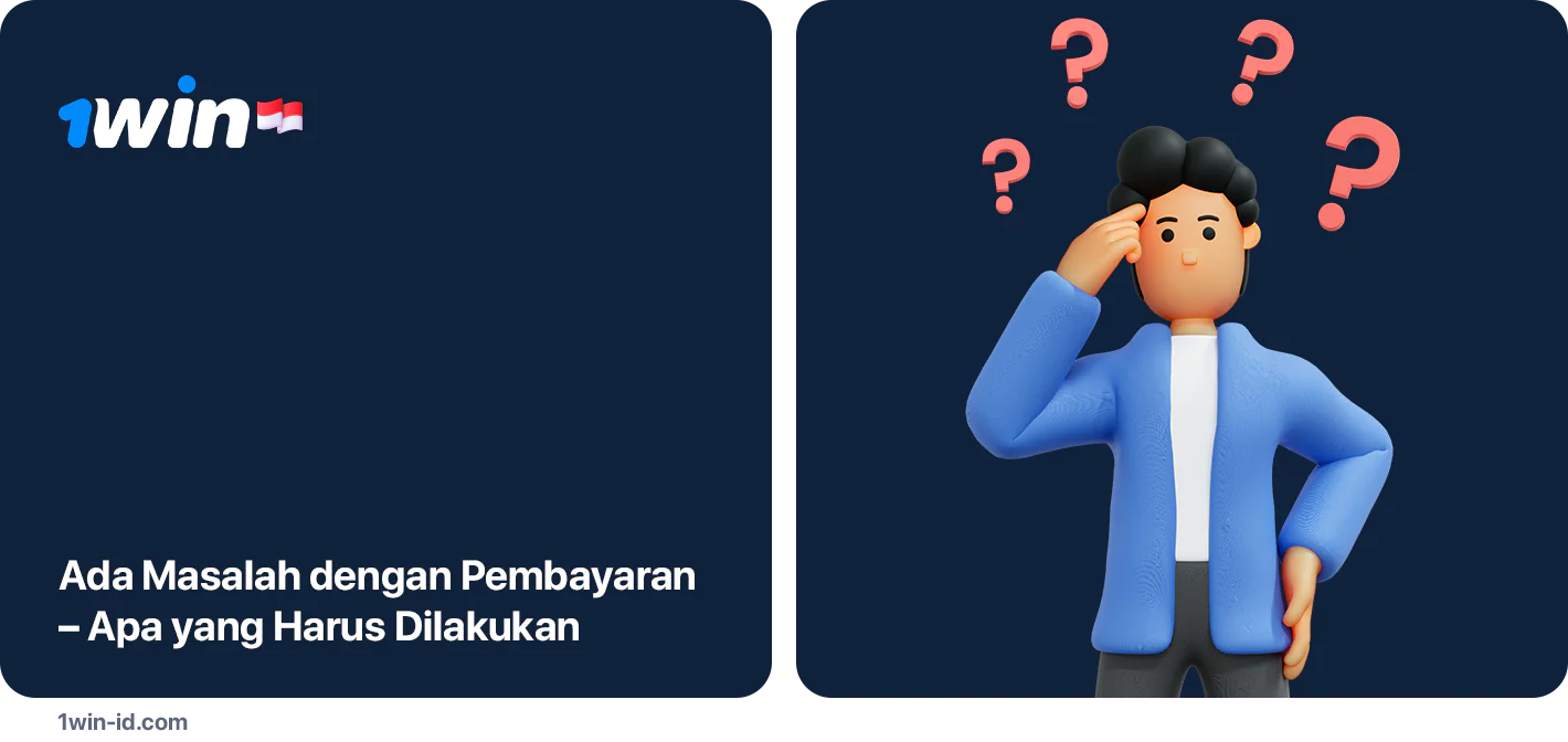 What to do if you have problems with 1Win Indonesia Payments