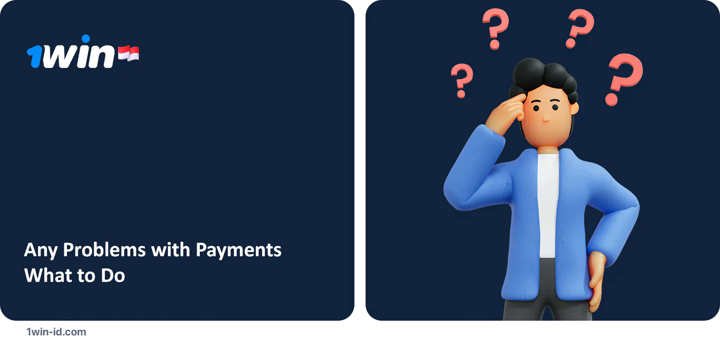 What to do if you have problems with 1Win Indonesia Payments