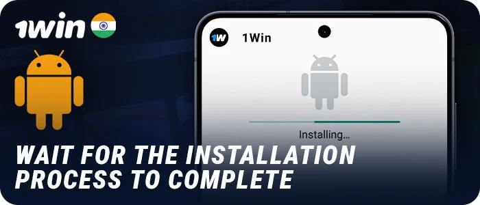 Wait until the installation of the 1Win app is complete